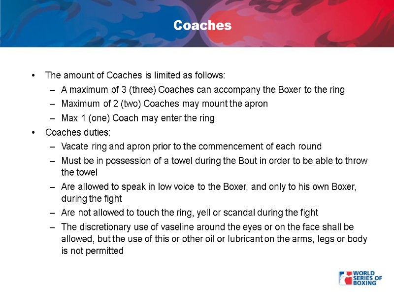The amount of Coaches is limited as follows: A maximum of 3 (three) Coaches